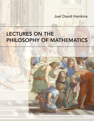 Lectures on the Philosophy of Mathematics - Hamkins, Joel David