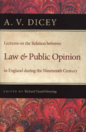 Lectures on the Relation Between Law & Public Opinion in England During the Nineteenth Century