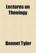 Lectures on Theology - Tyler, Bennet