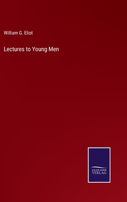 Lectures to Young Men - Eliot, William G