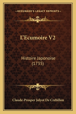 L'Ecumoire V2: Histoire Japonoise (1735) - De Crebillon, Claude-Prosper Jolyot