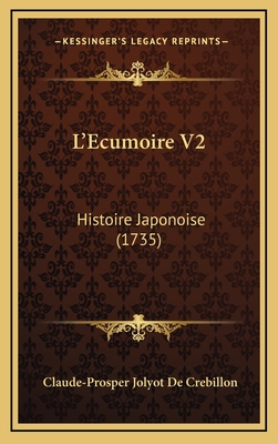 L'Ecumoire V2: Histoire Japonoise (1735) - De Crebillon, Claude-Prosper Jolyot