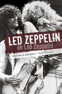 Led Zeppelin on Led Zeppelin: Interviews & Encounters - Bordowitz, Hank