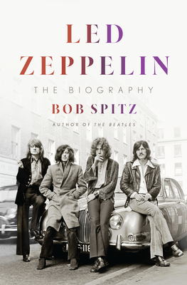Led Zeppelin: The Biography - Spitz, Bob
