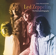 Led Zeppelin: The Illustrated Biography