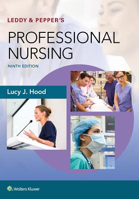 Leddy & Pepper's Professional Nursing - Hood, Lucy, PhD, RN