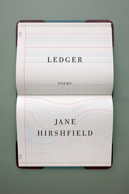Ledger: Poems - Hirshfield, Jane