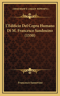 L'Edificio del Copra Humano Di M. Francesco Sandouino (1550)