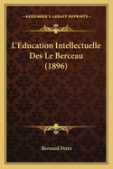 L'Education Intellectuelle Des Le Berceau (1896)