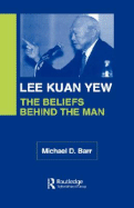 Lee Kuan Yew: The Beliefs Behind the Man