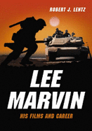 Lee Marvin: His Films and Career