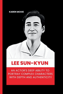 Lee Sun-Kyun: An Actor's Deep Ability to Portray Complex Characters with Depth and Authenticity