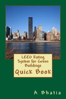 LEED Rating System for Green Buildings: Quick Book - Bhatia, A