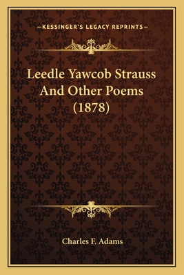 Leedle Yawcob Strauss and Other Poems (1878) - Adams, Charles F