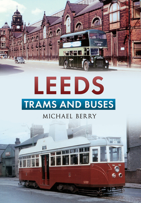Leeds Trams and Buses - Berry, Michael