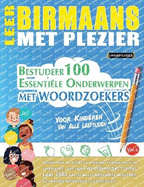 Leer Birmaans Met Plezier - Voor Kinderen: Van Alle Leeftijden - Bestudeer 100 Essenti?le Onderwerpen Met Woordzoekers - Vol.1