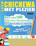 Leer Chichewa Met Plezier - Gevorderd: Gemiddeld Tot Moeilijk - Bestudeer 100 Essentile Onderwerpen Met Woordzoekers - Vol.1
