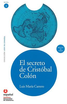 LEER EN ESPA?OL NIVEL 3 EL SECRETO DE CRISTOBAL COLON + CD - Carrero Perez, Luis Maria, and Universidad de Salamanca