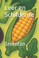 Leer en Schilderde: Groenten