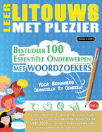 Leer Litouws Met Plezier - Voor Beginners: Gemakkelijk Tot Gemiddeld - Bestudeer 100 Essentile Onderwerpen Met Woordzoekers - Vol.1