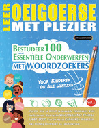Leer Oeigoerse Met Plezier - Voor Kinderen: Van Alle Leeftijden - Bestudeer 100 Essentile Onderwerpen Met Woordzoekers - Vol.1