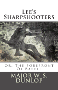 Lee's Sharpshooters: Or, the Forefront of Battle