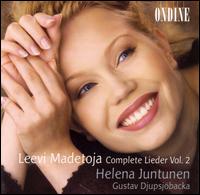 Leevi Madetoja: Complete Lieder, Vol. 2 - Gustav Djupsjbacka (piano); Helena Juntunen (soprano)