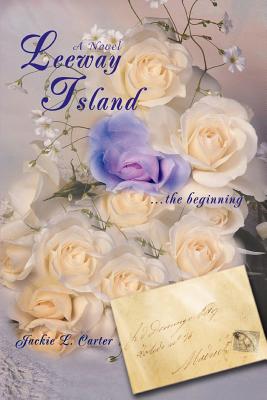 Leeway Island: .the beginning - Carter, Jackie L