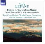 Lefanu: Catena for Eleven Solo Strings; String Quartet No. 2; Clarinet Concertino