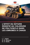 L'Effet Du Bitume Modifi Au Chlorure de Polyvinyle Dans Les Enrobs  Chaud