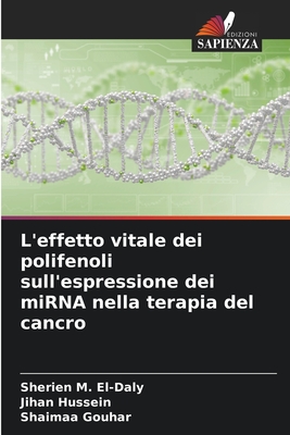 L'effetto vitale dei polifenoli sull'espressione dei miRNA nella terapia del cancro - M El-Daly, Sherien, and Hussein, Jihan, and Gouhar, Shaimaa