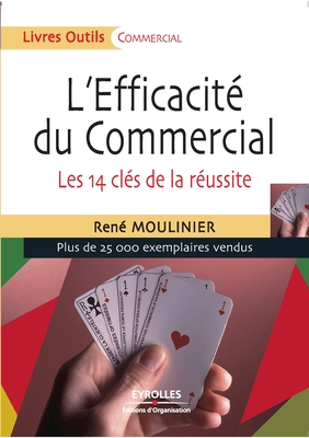 L'Efficacit? du Commercial: Les 14 cl?s de la r?ussite - Moulinier, Ren?