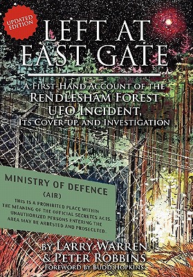 Left at East Gate: A First-Hand Account of the Rendlesham Forest UFO Incident, Its Cover-Up, and Investigation - Warren, Larry, and Robbins, Peter, and Budd Hopkins (Introduction by)