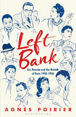 Left Bank: Art, Passion and the Rebirth of Paris 1940-1950 - Poirier, Agns