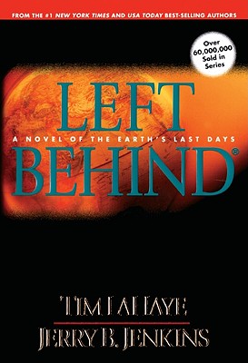 Left Behind: A Novel of the Earth's Last Days - LaHaye, Tim, Dr., and Jenkins, Jerry B