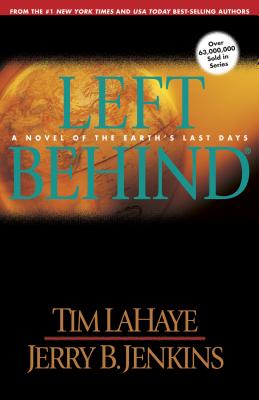 Left Behind: A Novel of the Earth's Last Days - LaHaye, Tim, Dr., and Jenkins, Jerry B