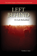 Left Behind or Left Befuddled: The Subtle Dangers of Popularizing the End Times