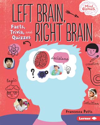 Left Brain, Right Brain: Facts, Trivia, and Quizzes - Potts, Francesca
