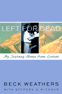 Left for Dead: My Journey Home from Everest - Weathers, Seaborn Beck, Dr., and Michaud, Stephen G