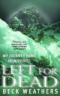 Left For Dead: My Journey Home from Everest - Weathers, Beck, Dr.