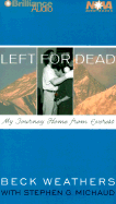 Left for Dead: My Journey Home from Everest - Weathers, Seaborn Beck, Dr., and Michaud, Stephen G, and Schirner, Buck (Read by)