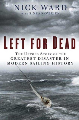 Left for Dead: Surviving the Deadliest Storm in Modern Sailing History - Ward, Nick, and O'Brien, Sinead