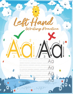 Left hand writing practice: left handed notebooks for kids: ABC Letter Tracing for Preschoolers left handed handwriting practice for Preschoolers, Left Hand Student Pre-Writing Skills Workbook Practice Tracing Kindergarten writing paper with line