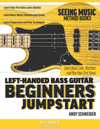Left-Handed Bass Guitar Beginners Jumpstart: Learn Basic Lines, Rhythms and Play Your First Songs