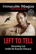 Left to Tell: Discovering God Amidst the Rwandan Holocaust - Ilibagiza, Immaculee