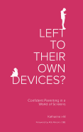 Left to Their Own Devices?: Confident Parenting in a World of Screens