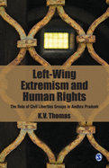 Left-Wing Extremism and Human Rights: The Role of Civil Liberties Groups in Andhra Pradesh