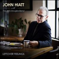 Leftover Feelings - John Hiatt/Jerry Douglas Band