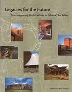 Legacies for the Future: Contemporary Architecture in Islamic Societies