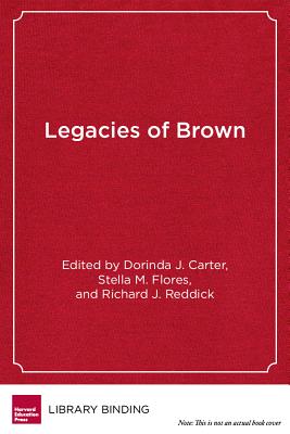 Legacies of Brown: Multiracial Equity in American Education - Carter, Dorinda J (Editor), and Flores, Stella M (Editor), and Reddick, Richard J (Editor)